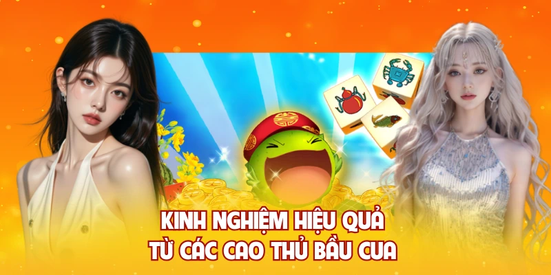 Kinh nghiệm hiệu quả từ các cao thủ bầu cua