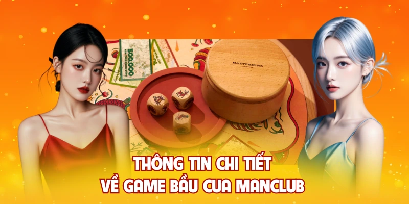 Thông tin chi tiết về game bầu cua MANCLUB